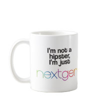I'm not a hipster, I'm just nextgen