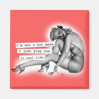 I'm not a Hot Mess Play One PinUp Girl Magnet