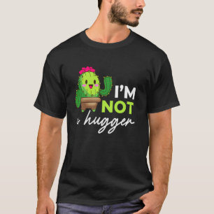 I'm Not A Hugger Botanical Gardening Cacti Indoor T-Shirt