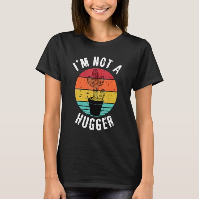 I'm Not A Hugger Cactus Party  Cactus Anti Hugging T-Shirt (Front)