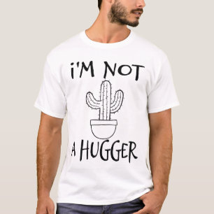 I'm Not A Hugger Funny Cactus T-Shirt