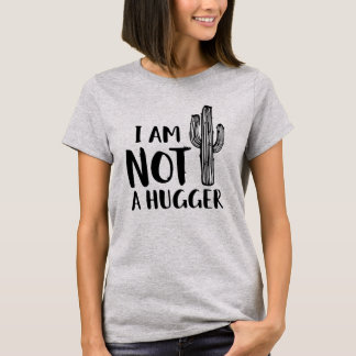 I'm Not a Hugger Funny Cactus T-Shirt Succulent Ca