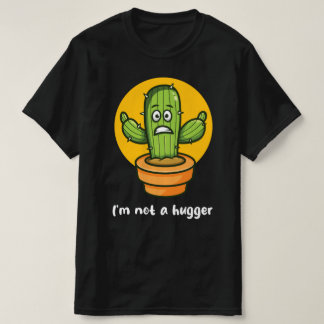 I'm not a hugger T-Shirt