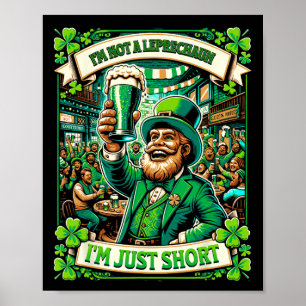 I'm Not A Leprechaun I'm Just Short Shirt St Patri Poster