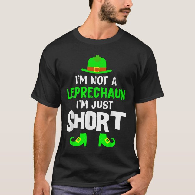 Im Not A Leprechaun Im Just Short Shirt St Patrick (Front)