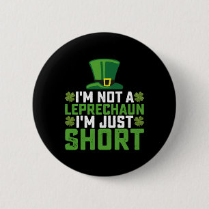 I'm Not a Leprechaun I'm Just Short St Patrick's 6 Cm Round Badge