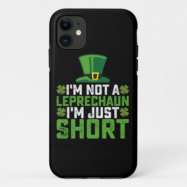 I'm Not a Leprechaun I'm Just Short St Patrick's Case-Mate iPhone Case (Back)