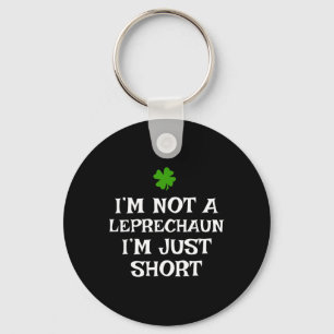 I'm Not A Leprechaun I'm Just Short St Patrick's D Key Ring