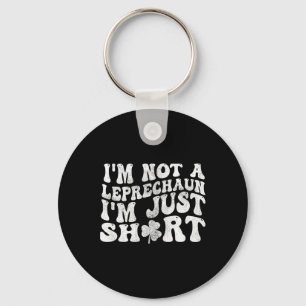 I'm Not A Leprechaun I'm Just Short St.patricks Da Key Ring