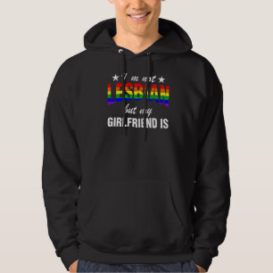 I'm Not A Lesbian But My Girlfriend Is Lgbt Pride  Hoodie