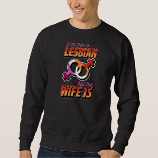 I'm Not A Lesbian But My Wife Is Lesbian Pride Jok Sweatshirt