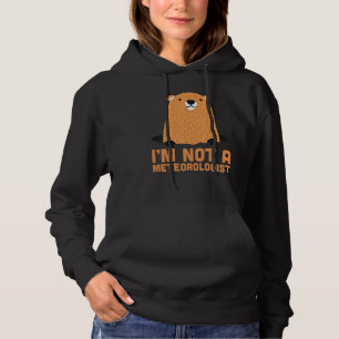 I'm Not A Meteorologist Cute Groundhog Forecasting Hoodie