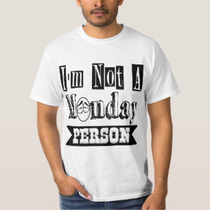 I'm not a monday person T-Shirt