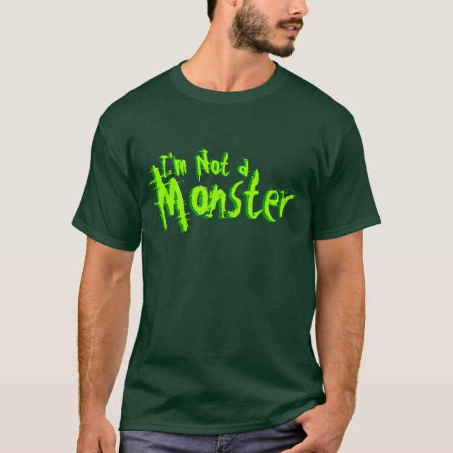 I'm Not A Monster Halloween T-Shirt (Front)