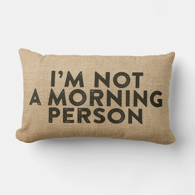 Im not a morning person Burlap Funny Lumbar Cushion (Front)