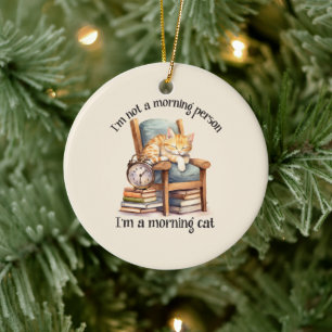 I'm Not A Morning Person Ceramic Ornament