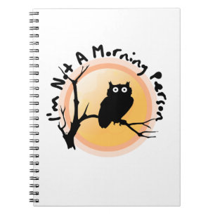 I'm Not A Morning Person funny owl quote Notebook