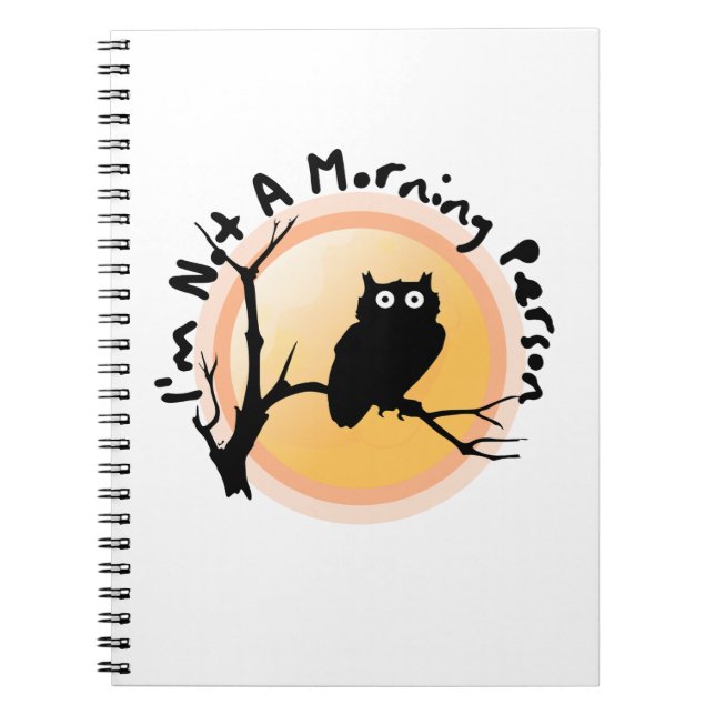 I'm Not A Morning Person funny owl quote Notebook (Front)