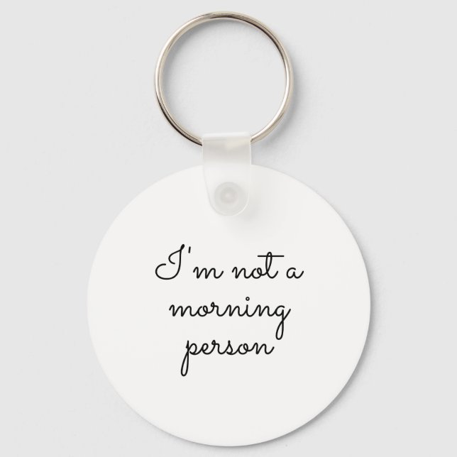 I'm not a morning person,  Saying on Key Ring (Front)
