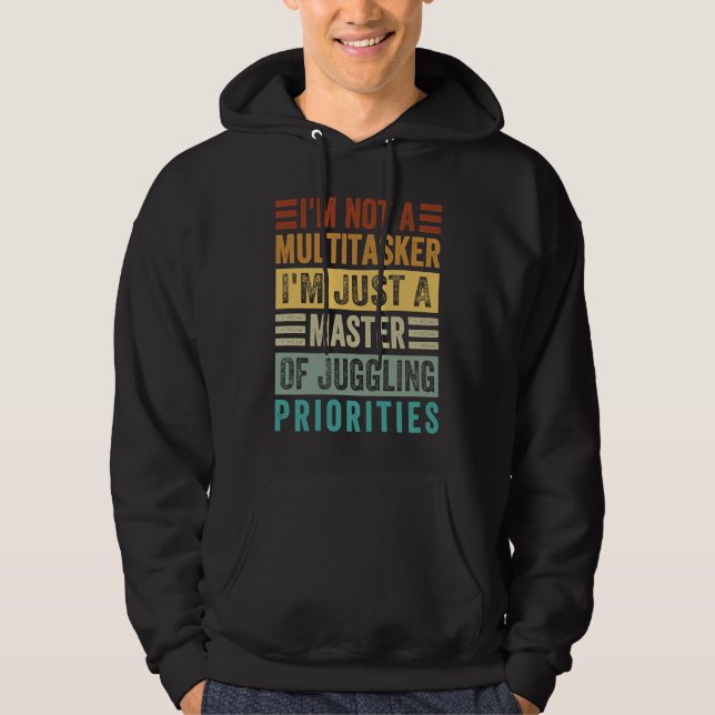 I'm Not A Multitasker  Master Of Juggling Prioriti Hoodie (Front)