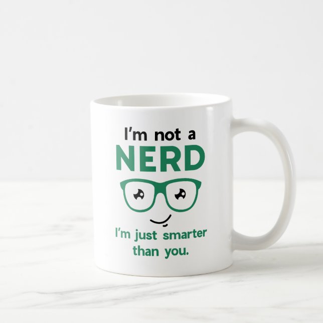 I'm Not A Nerd Coffee Mug (Right)