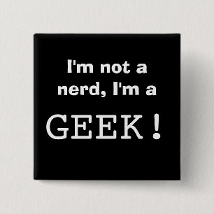 I'm not a nerd, I'm a GEEK! 15 Cm Square Badge