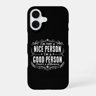 I'm not a nice person I'm a good person Funny iPhone 16 Case