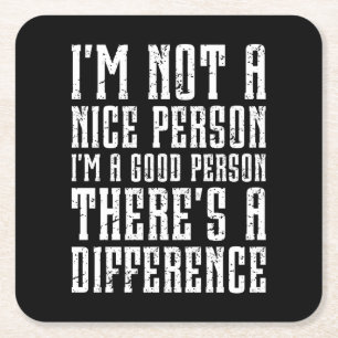 I'm not a nice person I'm a good person Funny Square Paper Coaster
