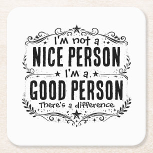 I'm not a nice person I'm a good person Funny Square Paper Coaster