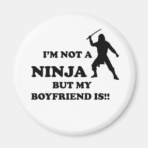 I'm Not a Ninja But My Boyfriend Is Magnet