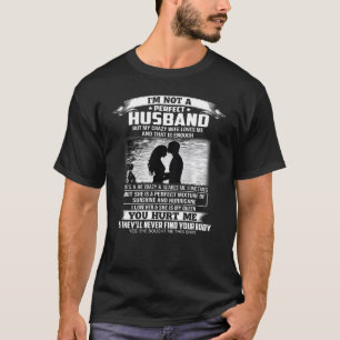 Im Not A Perfect Husband But My Crazy Wife Loves M T-Shirt