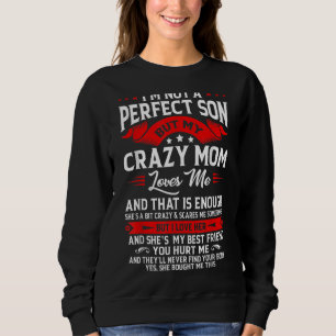 I'm Not A Perfect Son But Mum Loves Me Mum Family Sweatshirt