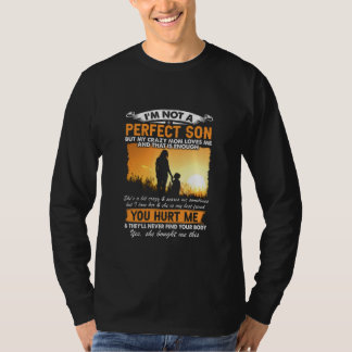 I'm Not A Perfect Son But My Mom Love Me Mom Love T-Shirt