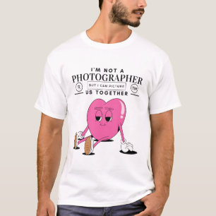 I'm not a photographe but I can T-Shirt