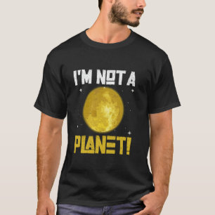 I'm Not A Planet! - Sun Solar System Star T-Shirt