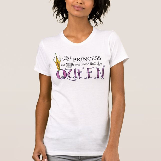 I'M NOT A PRINCESS, I'M A QUEEN T-Shirt  (Front)