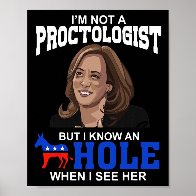 I'm Not A Proctologist But I Know An Hole When I S Poster (Front)