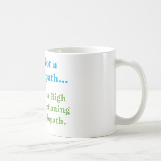 I'm Not a Psychopath... Coffee Mug (Right)