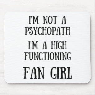 Im Not A Psychopath Im A High Functioning Fangirl Mouse Pad