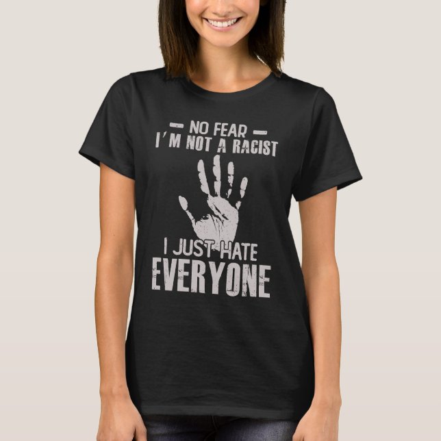 I'm not a Rassistant, I hate everyone! T-Shirt (Front)