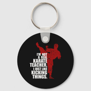 I'm Not A Real Karate Teacher Kicking Things Key Ring