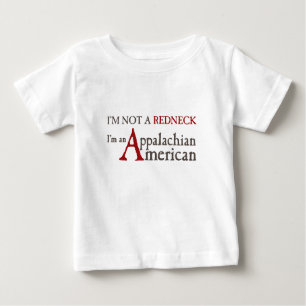I'm not a redneck,, I'm an Appalachian American! Baby T-Shirt