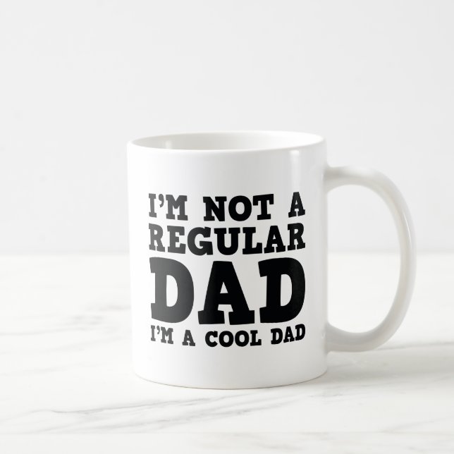 I'm Not A Regular Dad I'm A Cool Dad Coffee Mug (Right)