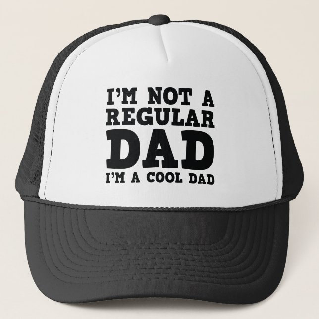 I'm Not A Regular Dad I'm A Cool Dad Trucker Hat (Front)