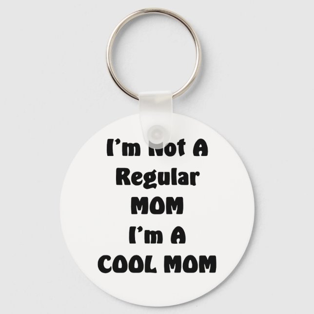 I'm Not A Regular Mum I'm A cool Mum Key Ring (Front)