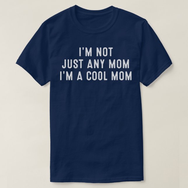 Im not a regular mum Im a cool mum T-Shirt (Design Front)