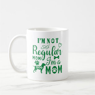 I'm Not a Regular Mum, I'm a Dog Mum Coffee Mug