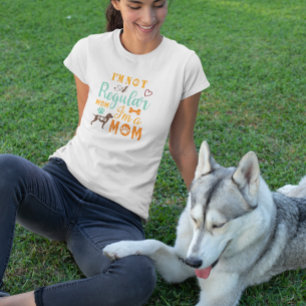 I'm not a Regular Mum I'm a Dog Mum T-Shirt