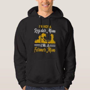 I'm Not A Regular Mum I'm A Farmer Mum Farm Mum Hoodie