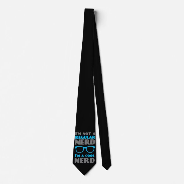 I'm not a regular Nerd I'm a cool Nerd Tie (Front)